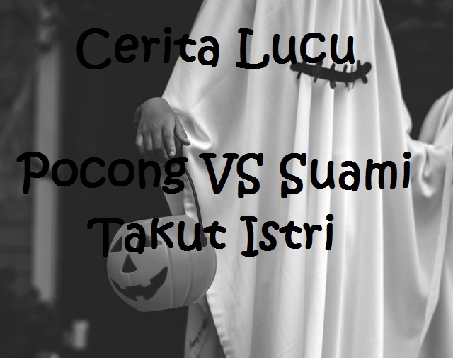  Cerita  Lucu  Pocong VS Suami  Takut Istri  detikLife