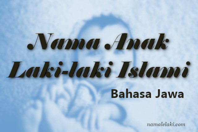 Nama Anak Laki Laki Islami Jawa