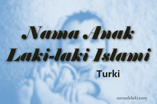 Nama Anak Laki Laki Islami Turki