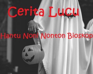 Cerita Lucu Hantu  Noni Nonton  Bioskop detikLife