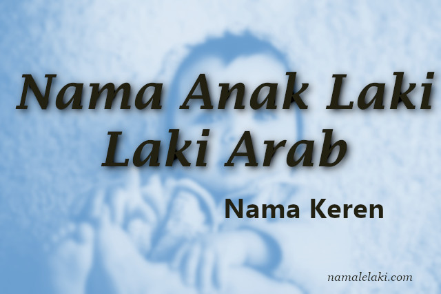 25 Nama Bayi Laki Laki Arab Islam Bayilelakiku Com Nama Bayi