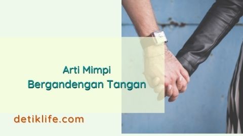 Terungkap Inilah Arti Mimpi Bergandengan Tangan Yang Tidak Semua