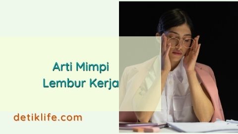 5 Arti Mimpi Kerja Lembur yang Membawa Keberuntungan!